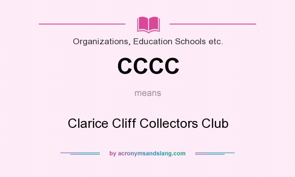 What does CCCC mean? It stands for Clarice Cliff Collectors Club