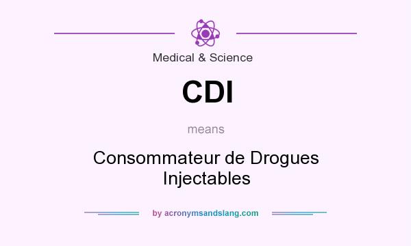 What does CDI mean? It stands for Consommateur de Drogues Injectables