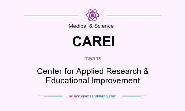 What does CAREI mean? It stands for Center for Applied Research & Educational Improvement