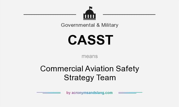 What does CASST mean? It stands for Commercial Aviation Safety Strategy Team