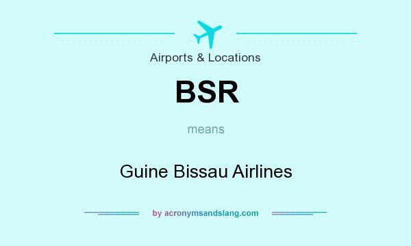 What does BSR mean? It stands for Guine Bissau Airlines