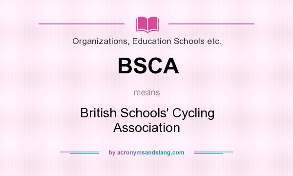 What does BSCA mean? It stands for British Schools` Cycling Association