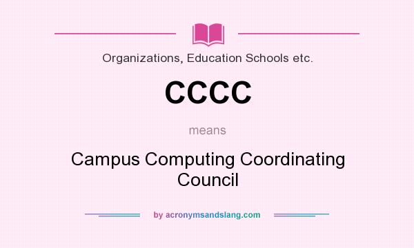 What does CCCC mean? It stands for Campus Computing Coordinating Council