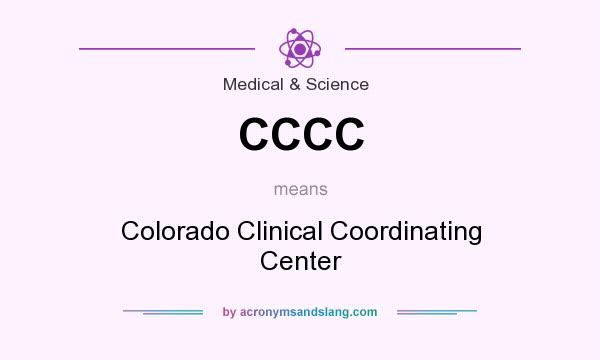 What does CCCC mean? It stands for Colorado Clinical Coordinating Center