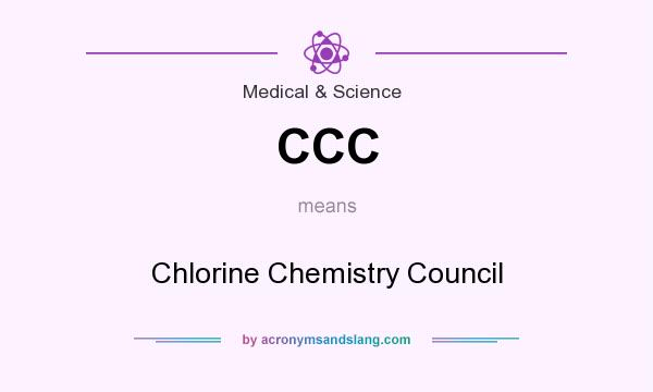 What does CCC mean? It stands for Chlorine Chemistry Council