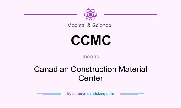 What does CCMC mean? It stands for Canadian Construction Material Center