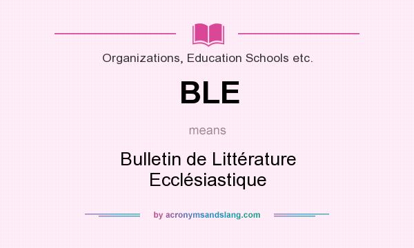 What does BLE mean? It stands for Bulletin de Littérature Ecclésiastique