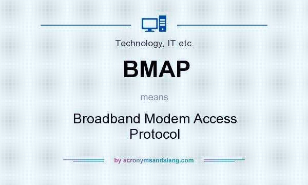 What does BMAP mean? It stands for Broadband Modem Access Protocol