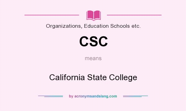 What does CSC mean? It stands for California State College