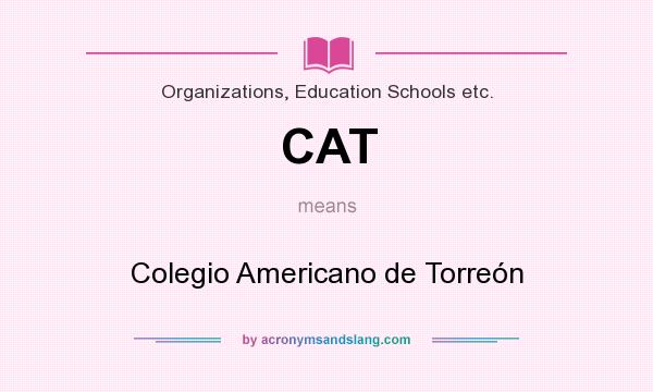 What does CAT mean? It stands for Colegio Americano de Torreón