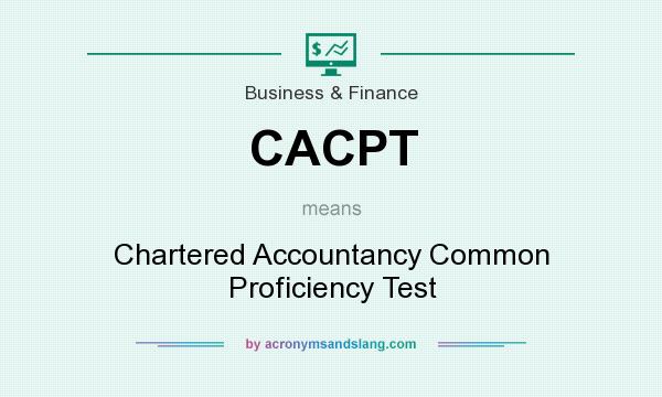 What does CACPT mean? It stands for Chartered Accountancy Common Proficiency Test