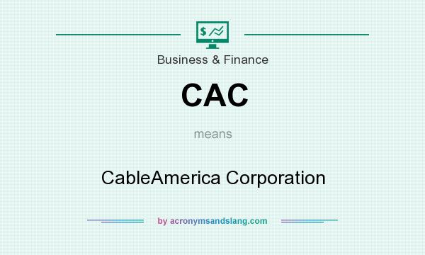 What does CAC mean? It stands for CableAmerica Corporation
