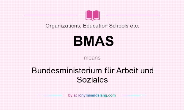What does BMAS mean? It stands for Bundesministerium für Arbeit und Soziales
