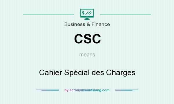What does CSC mean? It stands for Cahier Spécial des Charges