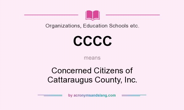 What does CCCC mean? It stands for Concerned Citizens of Cattaraugus County, Inc.