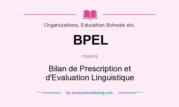 What does BPEL mean? It stands for Bilan de Prescription et d`Evaluation Linguistique