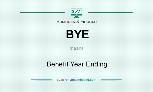 What does BYE mean? It stands for Benefit Year Ending