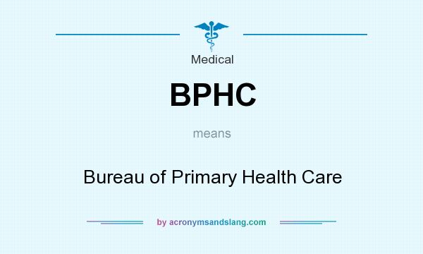 What does BPHC mean? It stands for Bureau of Primary Health Care