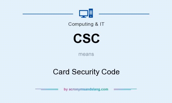 What does CSC mean? It stands for Card Security Code