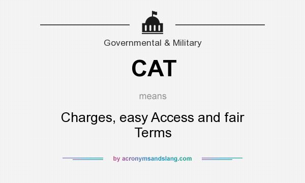 What does CAT mean? It stands for Charges, easy Access and fair Terms