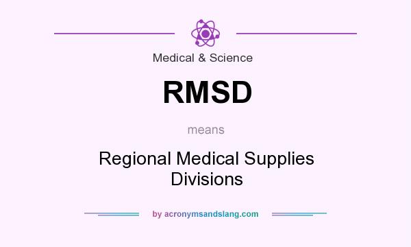 What does RMSD mean? It stands for Regional Medical Supplies Divisions