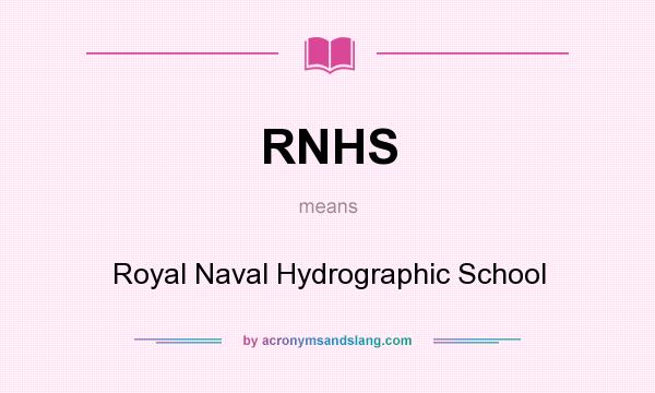 What does RNHS mean? It stands for Royal Naval Hydrographic School