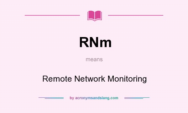 What does RNm mean? It stands for Remote Network Monitoring