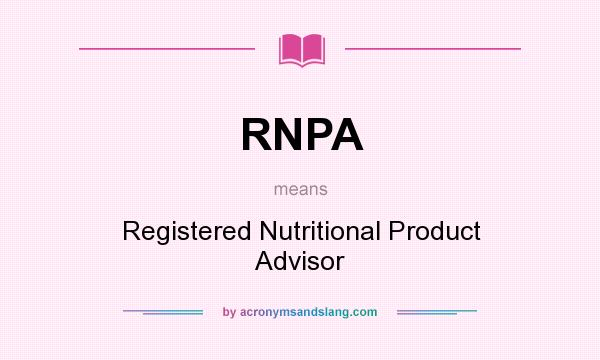 What does RNPA mean? It stands for Registered Nutritional Product Advisor