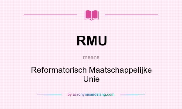 What does RMU mean? It stands for Reformatorisch Maatschappelijke Unie