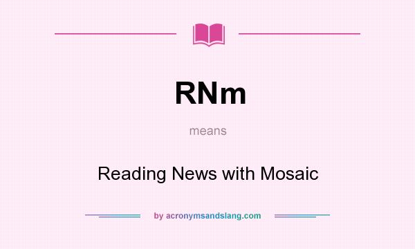 What does RNm mean? It stands for Reading News with Mosaic