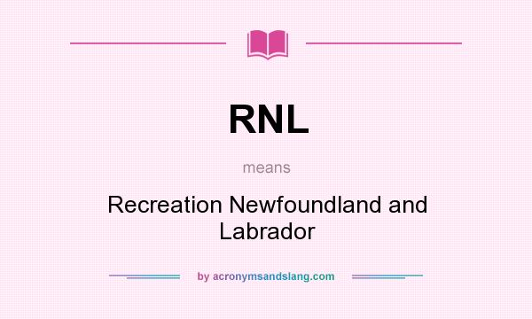 What does RNL mean? It stands for Recreation Newfoundland and Labrador