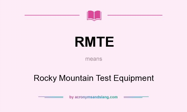 What does RMTE mean? It stands for Rocky Mountain Test Equipment