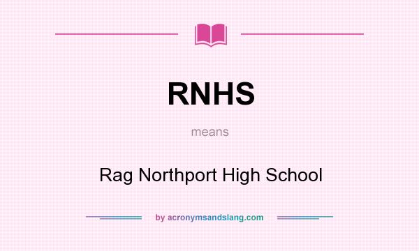 What does RNHS mean? It stands for Rag Northport High School