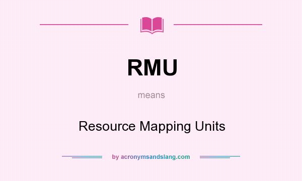 What does RMU mean? It stands for Resource Mapping Units