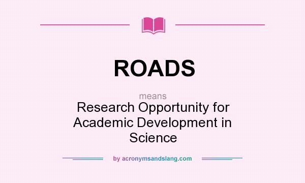 What does ROADS mean? It stands for Research Opportunity for Academic Development in Science