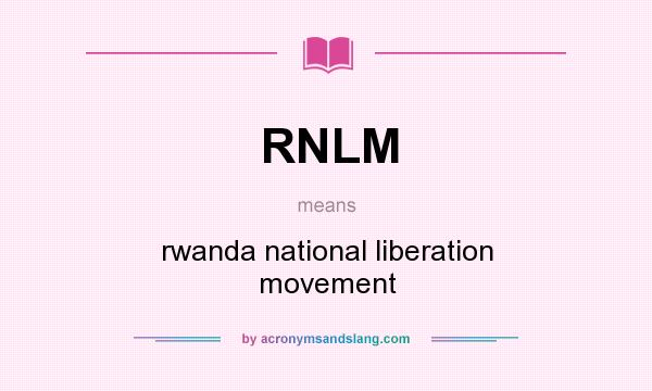 What does RNLM mean? It stands for rwanda national liberation movement