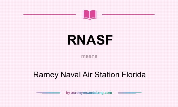 What does RNASF mean? It stands for Ramey Naval Air Station Florida