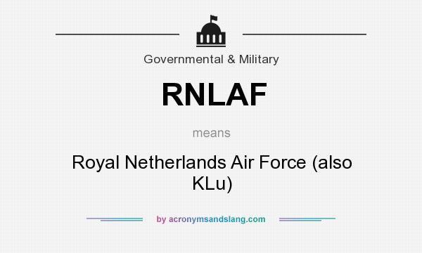 What does RNLAF mean? It stands for Royal Netherlands Air Force (also KLu)