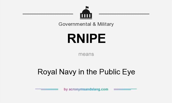 What does RNIPE mean? It stands for Royal Navy in the Public Eye