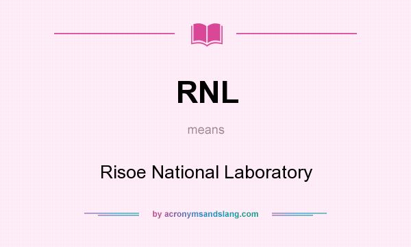 What does RNL mean? It stands for Risoe National Laboratory