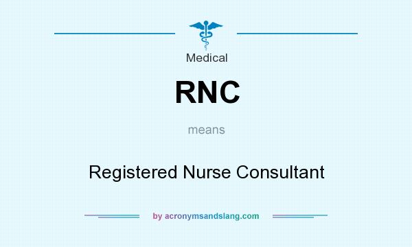 What does RNC mean? It stands for Registered Nurse Consultant