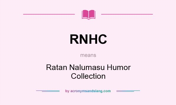 What does RNHC mean? It stands for Ratan Nalumasu Humor Collection