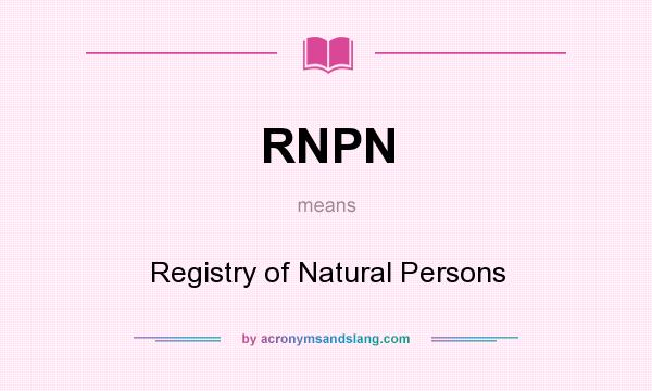 What does RNPN mean? It stands for Registry of Natural Persons