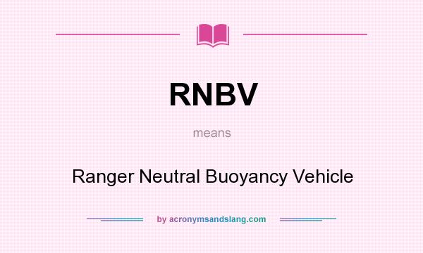 What does RNBV mean? It stands for Ranger Neutral Buoyancy Vehicle