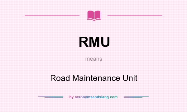What does RMU mean? It stands for Road Maintenance Unit