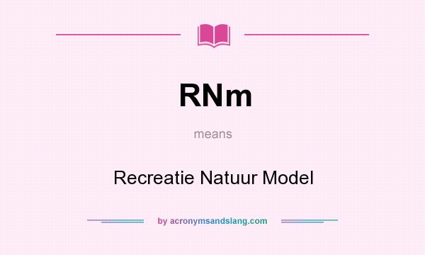 What does RNm mean? It stands for Recreatie Natuur Model