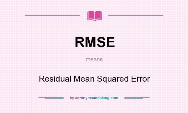 What does RMSE mean? It stands for Residual Mean Squared Error