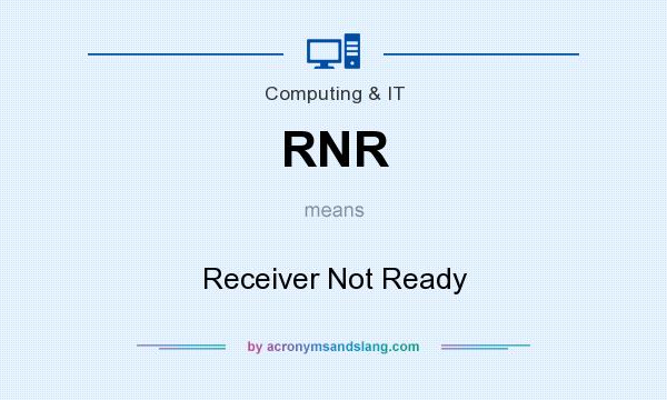 What does RNR mean? It stands for Receiver Not Ready
