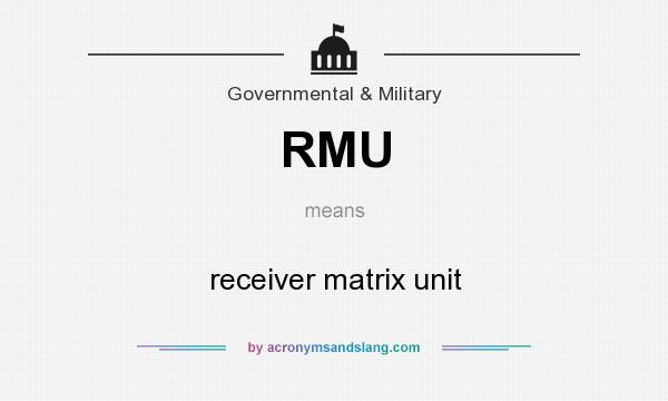 What does RMU mean? It stands for receiver matrix unit