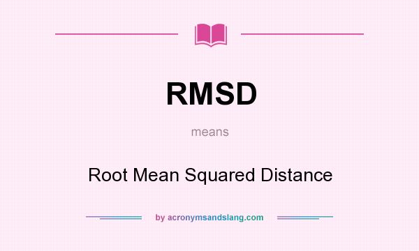 What does RMSD mean? It stands for Root Mean Squared Distance